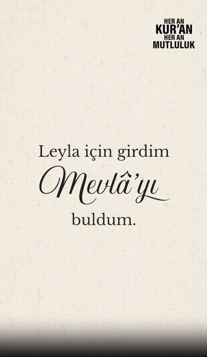 Leyla’ya yürüdü, Mevla’ya vardı.