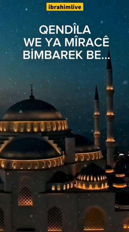Di Şeva Mîracê De Ji Dil Ber Bi Xwedê Ve!