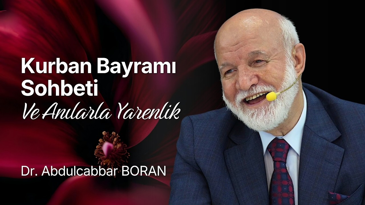 Dr. Abdulcabbar Boran ile Kurban Bayramı ve Anılarla Yarenlik