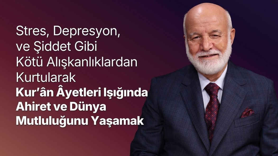 Stres, Depresyon, Şiddet Gibi Kötü Alışkanlıklardan Kurtularak, Kur'an Ayetleriyle Mutluluğu Yaşamak