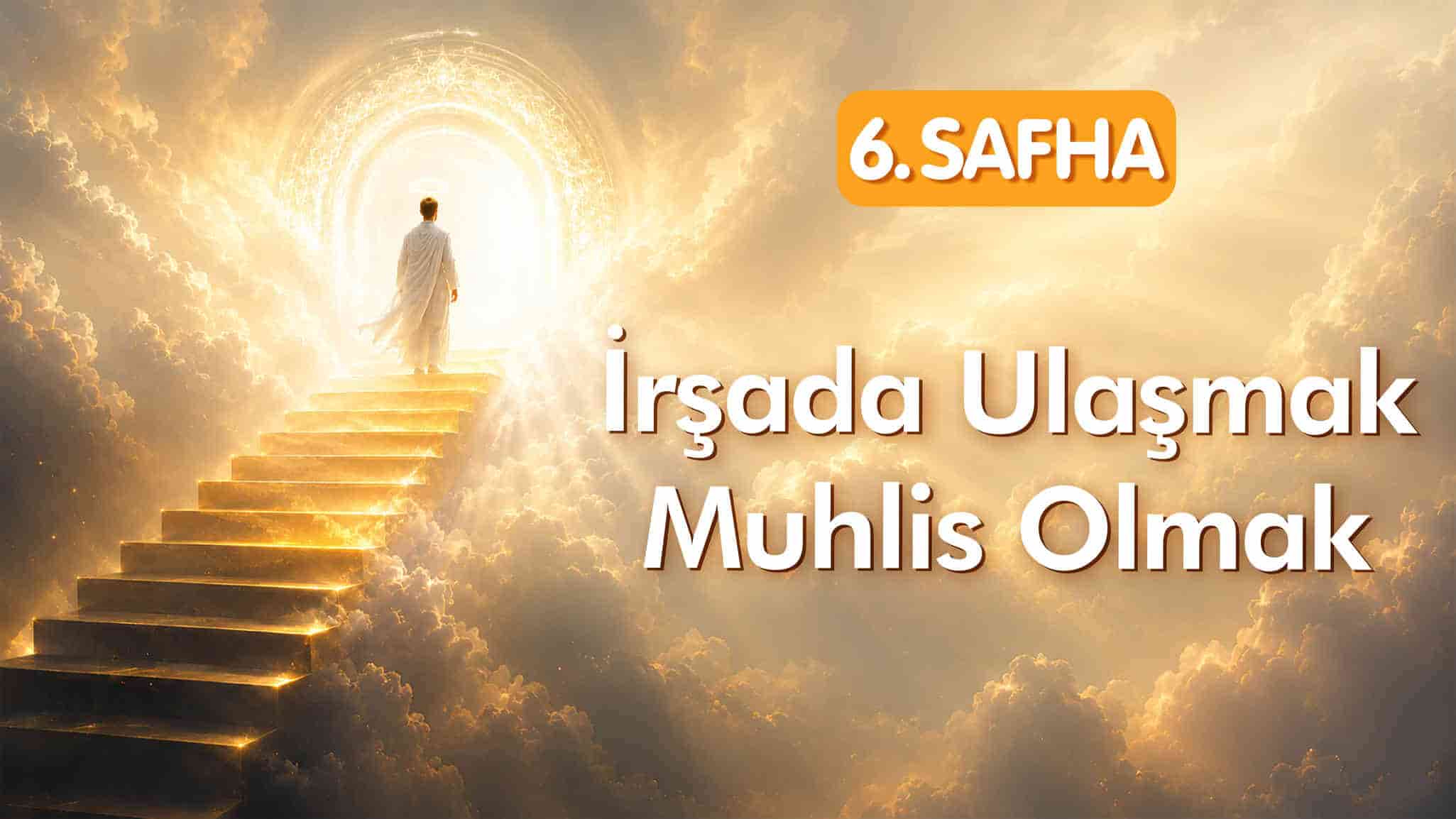 6. Safha: İrşada Ulaşmak | Muhlis Olmak | Tövbe-i Nasuh